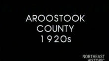 Load and play video in Gallery viewer, Aroostook County, 1920s