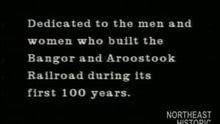 Load and play video in Gallery viewer, Bangor & Aroostook Railroad: The First 100 Years 1891-1991