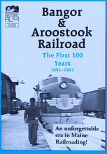 Load image into Gallery viewer, Bangor & Aroostook Railroad: The First 100 Years 1891-1991