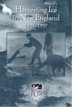 Load image into Gallery viewer, Harvesting Ice in New England: 1926-1957