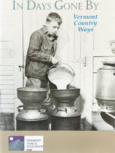 Load image into Gallery viewer, In Days Gone By:  Vermont Country Ways