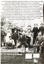 Load image into Gallery viewer, In the Blood: Uncovering the life, skills & character of the turn of the century Maine lumbermen and river drivers.