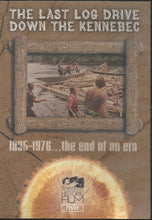 Load image into Gallery viewer, The Last Log Drive Down the Kennebec
