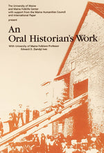 Load image into Gallery viewer, An Oral Historian's Work with Dr. Edward Ives