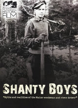 Load image into Gallery viewer, Shanty Boys: Myths and realities of the Maine woodsman and river driver