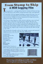 Load image into Gallery viewer, From Stump to Ship: A 1930 Logging Film