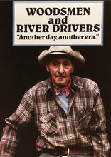 Load image into Gallery viewer, Woodsmen and River Drivers, "Another Day, Another Era"