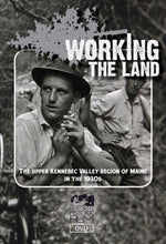 Load image into Gallery viewer, Working the Land: The Upper Kennebec Valley Region of Maine in the 1930s.