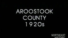 Load and play video in Gallery viewer, Aroostook County, 1920s
