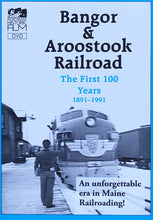 Load image into Gallery viewer, Bangor &amp; Aroostook Railroad: The First 100 Years 1891-1991
