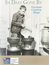 Load image into Gallery viewer, In Days Gone By:  Vermont Country Ways
