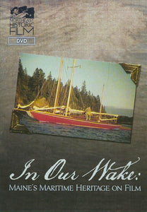 In Our Wake: Maine's Maritime Heritage on Film