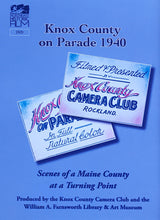 Load image into Gallery viewer, Knox County on Parade 1940: Scenes of a Maine County at a Turning Point
