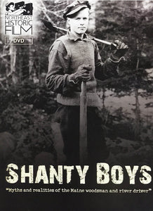 Shanty Boys: Myths and realities of the Maine woodsman and river driver