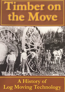 Timber on the Move: A History of Log Moving Technology