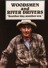 Load image into Gallery viewer, Woodsmen and River Drivers, &quot;Another Day, Another Era&quot;
